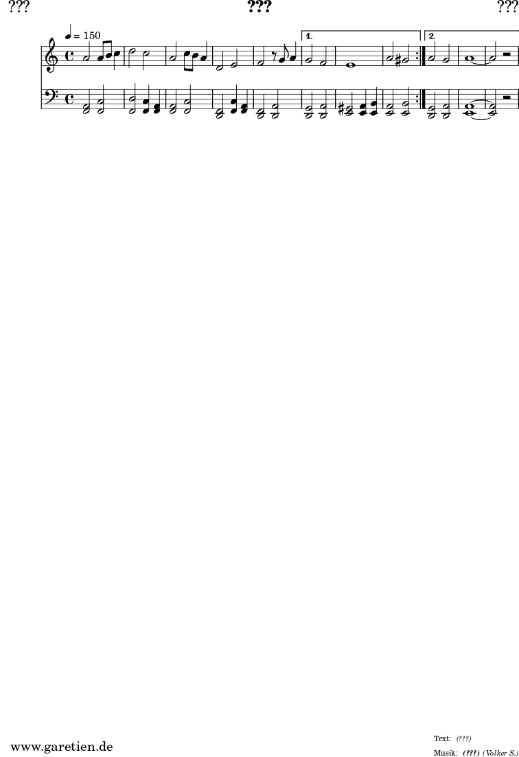 
\version "2.24.4"

\paper {
  print-page-number = ##f
}

\header{
  dedication = "🏰???"
  title = "???"
  subtitle = ""
  subsubtitle = "(???)"
  poet = ""
  meter = "(???)"
  composer = ""
  arranger = "(Volker S.)"
  tagline = "🏰 Herkunft: www.garetien.de - Notensatz: LilyPond 🏰"
}



myMusic = {
  <<
    \new Staff \relative c'' {
      \clef treble
      \time 4/4
      \key a \minor
      \tempo 4=150
      \set Staff.midiInstrument="french horn"
        \repeat volta 2 {
          a2 a8 b8 c4 | d2 c2 |
          a2 c8 b8 a4 | d,2 e2 |
          f2 r8 g8 a4 | 
        }
        \alternative {
          { g2 f2 | e1 | a2 gis2 | }
          { a2 g2 | a1~ | a2 r2 | }
        }
    }   
    \new Staff \relative c {
      \clef bass
      \key a \minor
      \set Staff.midiInstrument="french horn"
        \repeat volta 2 {
          <a f>2 <f c'>2 | <d' f,>2 <c f,>4 <a f>4 |
          <a f>2 <f c'>2 | <d f>2 <c' f,>4 <a f>4 |
          <f d>2 <a d,>2 | 
        }
        \alternative {
          { <g d>2 <a d,>2 | <gis e>2 <a e>4 <b e,>4  | <a e>2 <b e,>2 | }
          { <g d>2 <a d,>2 | <a e>1~ | <a e>2 r2 | }
        }
    }
  >>
}

\score {
  \transpose c c {
    \myMusic
  }
  \layout { }
}

\score {
  \unfoldRepeats
  \transpose c c {
    \myMusic
   }
  \midi { }
}
